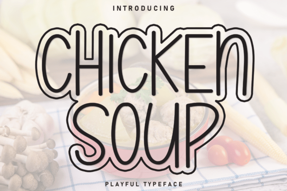 Chicken Soup: A Font That Warms Up Your Design Projects