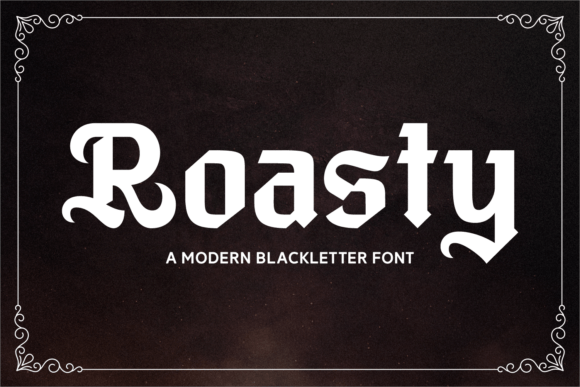 Roasty: A Blackletter Typeface with a Modern Edge