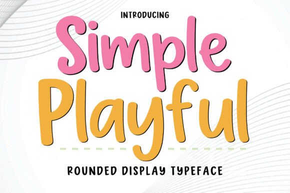 Simple Playful: The Friendly Typeface for Warm, Approachable Design
